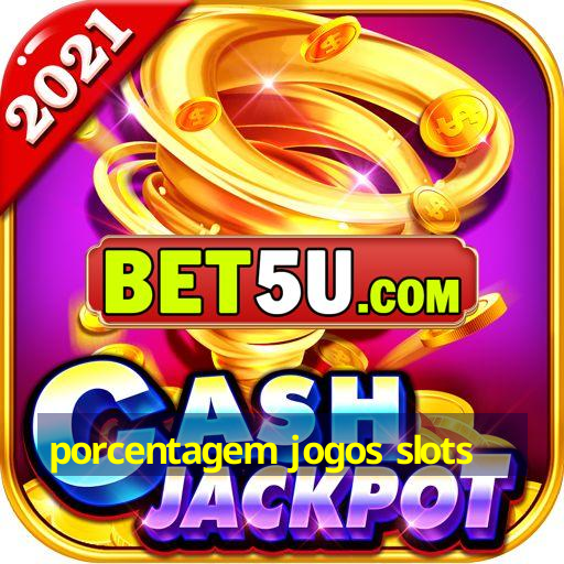 porcentagem jogos slots